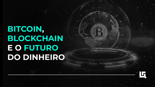 Bitcoin, Blockchain e o Futuro do Dinheiro