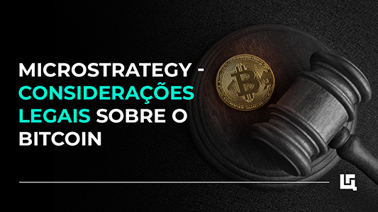 MicroStrategy - Considerações Legais sobre o Bitcoin