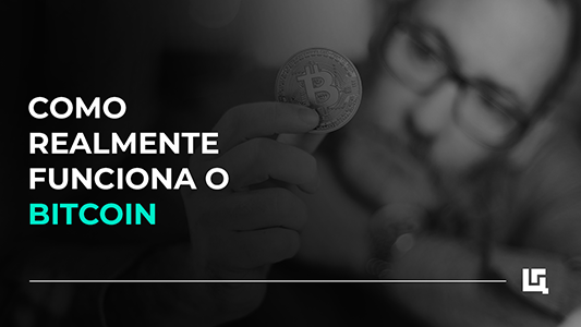 Como realmente funciona o Bitcoin